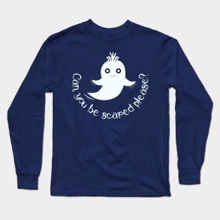 Cute Halloween Ghost. Can you be scared please ? Long Sleeve T-Shirt